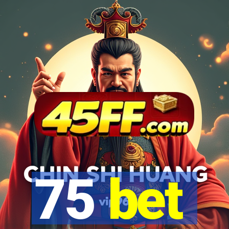 75 bet